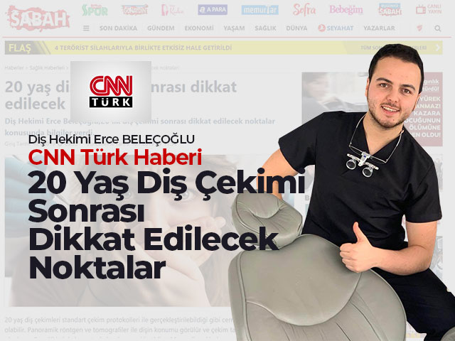 CNN – 20 Yaş Diş Çekimi Sonrası Dikkat Edilecek Noktalar