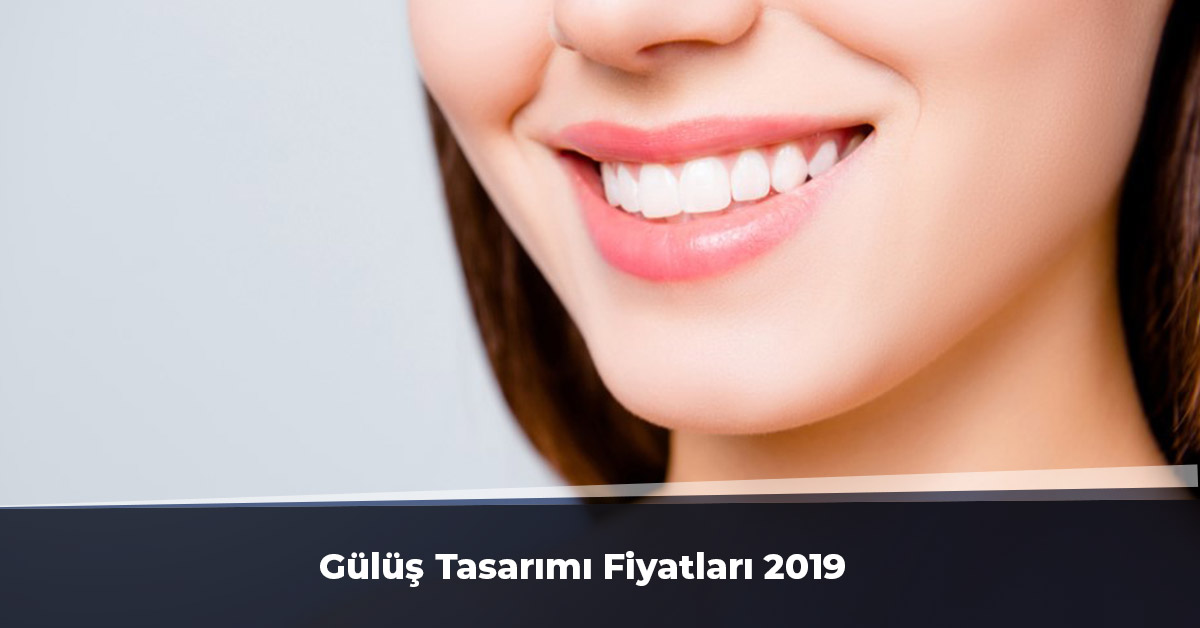 gülüş tasarımı fiyatları 2019