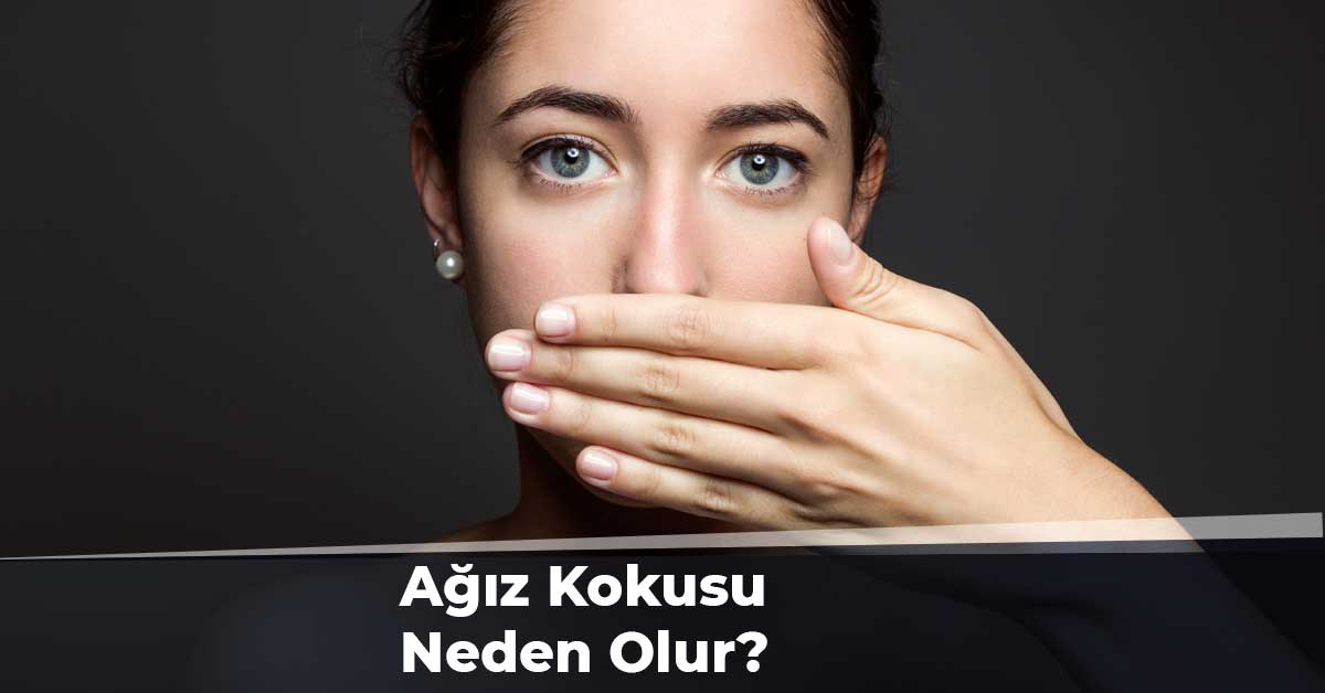 Ağız Kokusu Neden Olur?