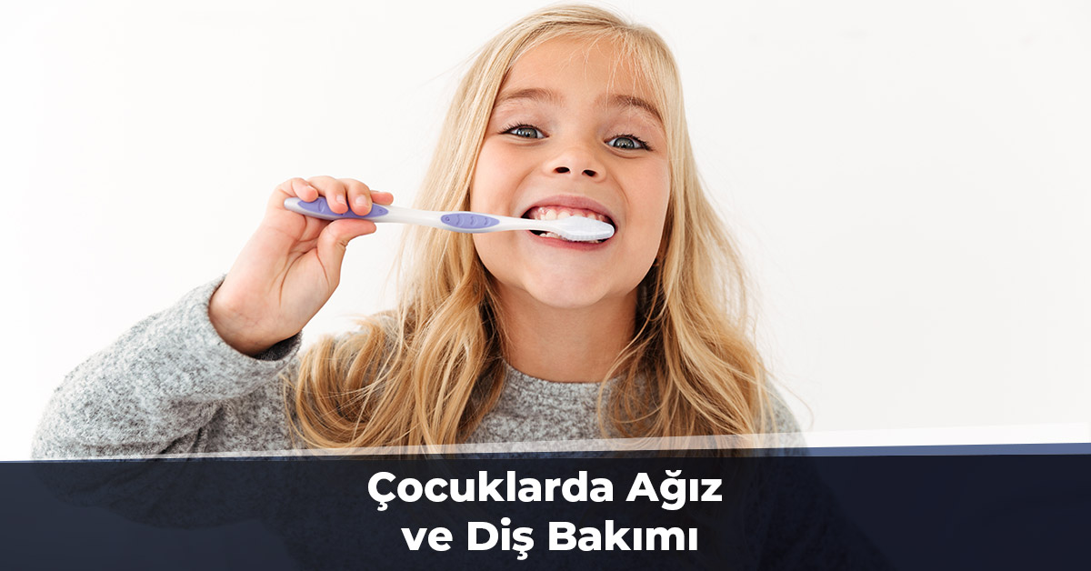 Çocuklarda Ağız ve Diş Bakımı